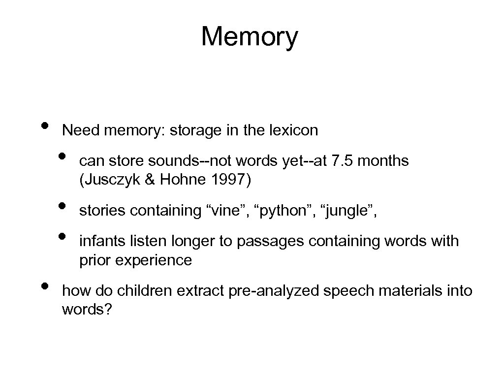 Memory • Need memory: storage in the lexicon • • can store sounds--not words