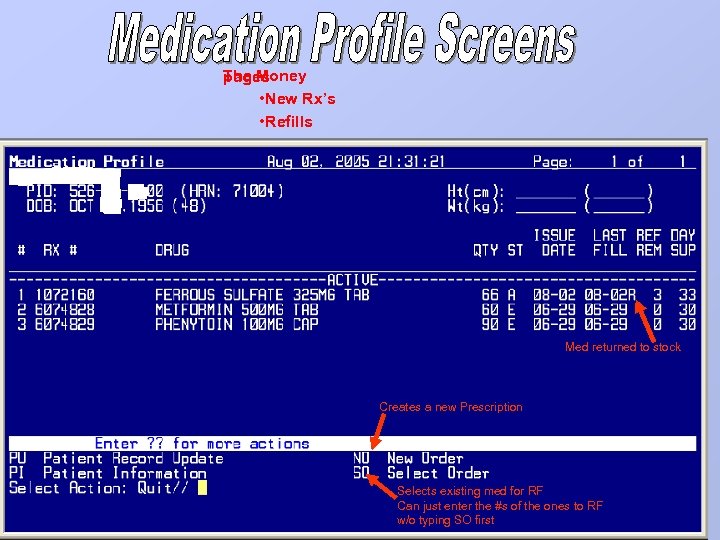 The Money pages • New Rx’s • Refills Med returned to stock Creates a