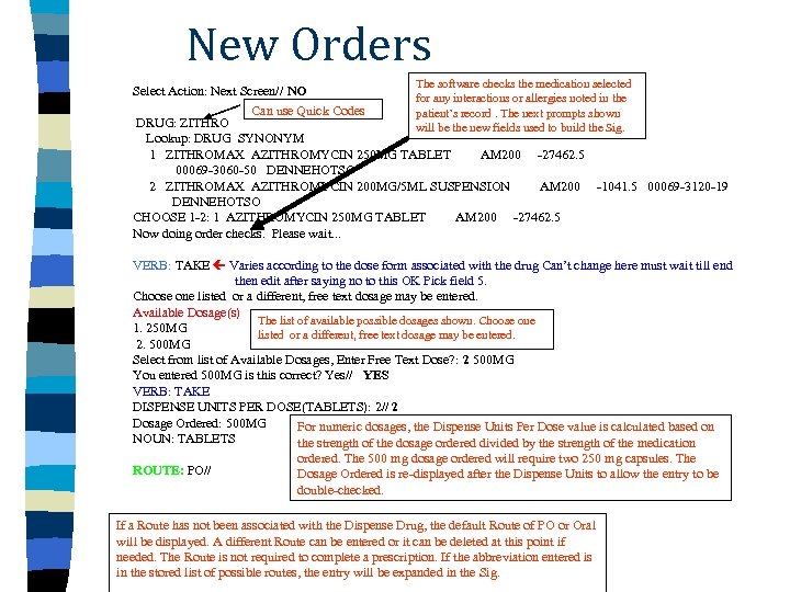 New Orders The software checks the medication selected Select Action: Next Screen// NO for