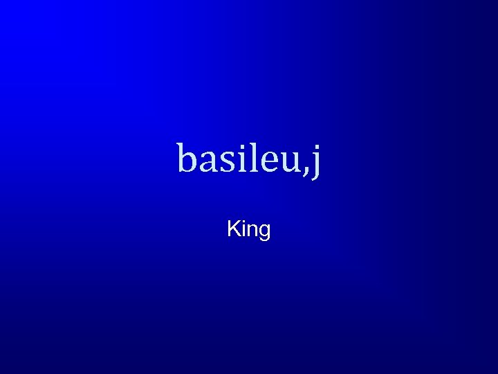 basileu, j King 