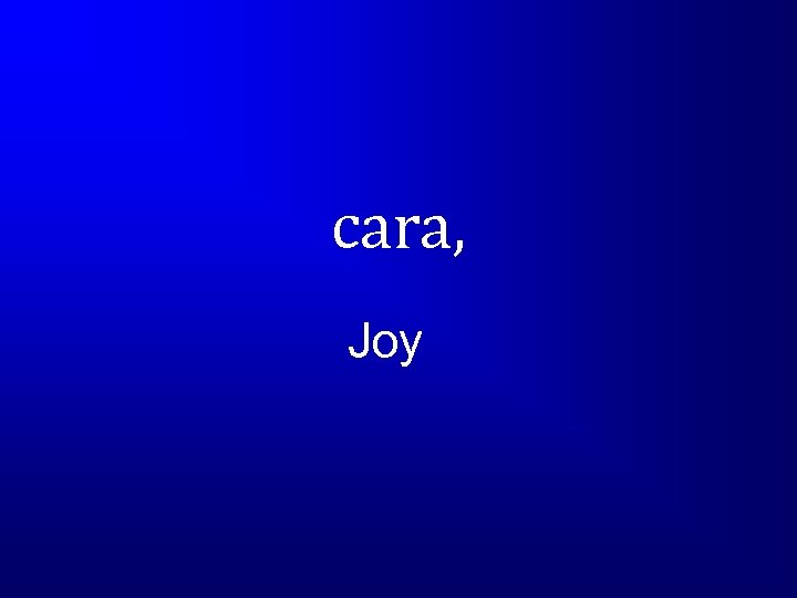 cara, Joy 