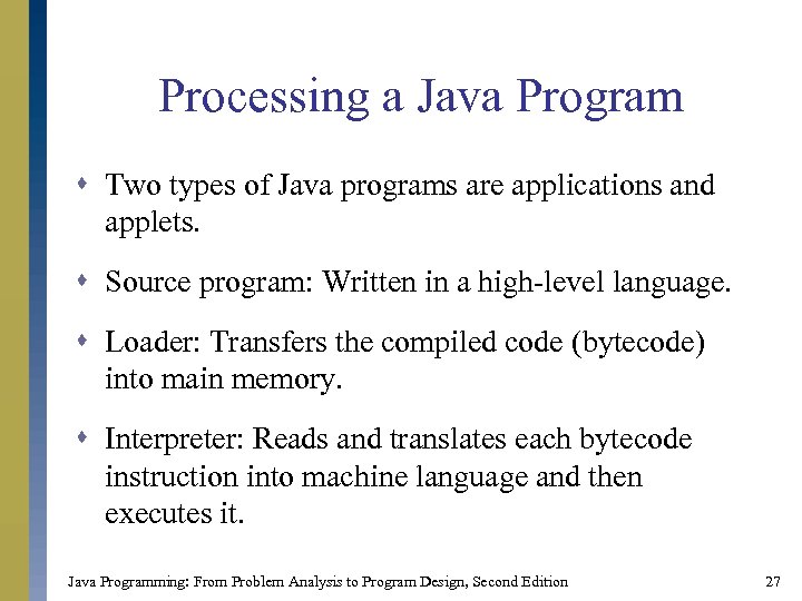Processing a Java Program s Two types of Java programs are applications and applets.