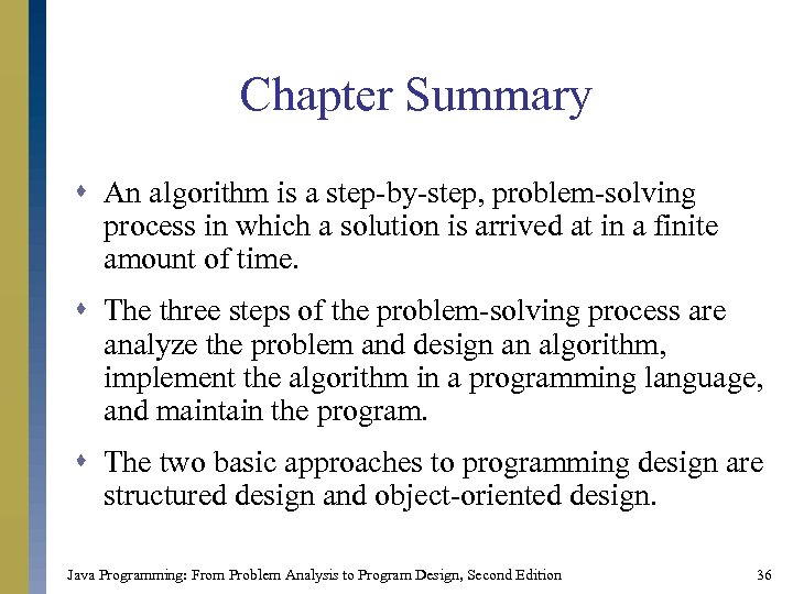 Chapter Summary s An algorithm is a step-by-step, problem-solving process in which a solution