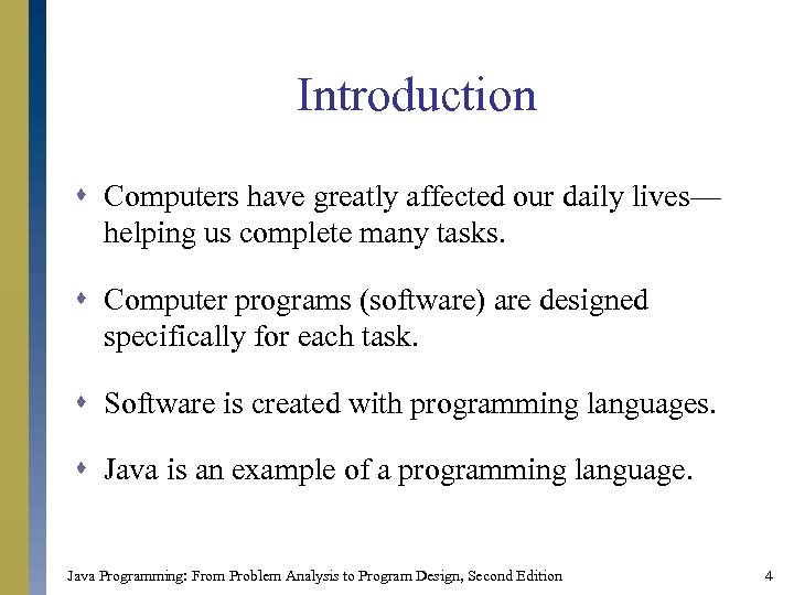 Introduction s Computers have greatly affected our daily lives— helping us complete many tasks.