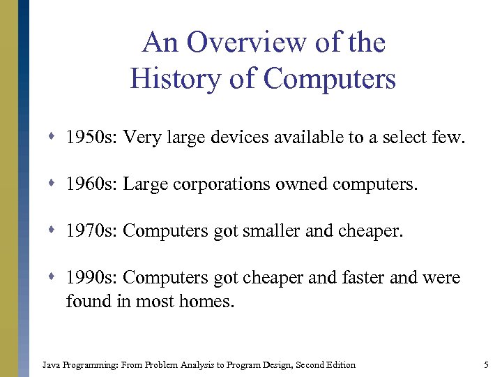 An Overview of the History of Computers s 1950 s: Very large devices available