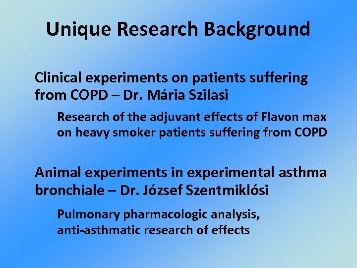 Unique Research Background Clinical experiments on patients suffering from COPD – Dr. Mária Szilasi