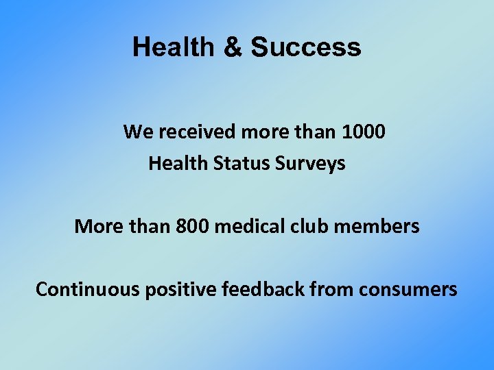Health & Success We received more than 1000 Health Status Surveys More than 800