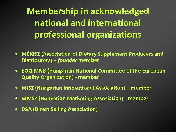 Membership in acknowledged national and international professional organizations • MÉKISZ (Association of Dietary Supplement