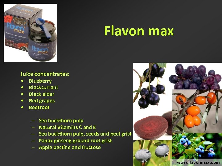 Flavon max Juice concentrates: • • • Blueberry Blackcurrant Black elder Red grapes Beetroot