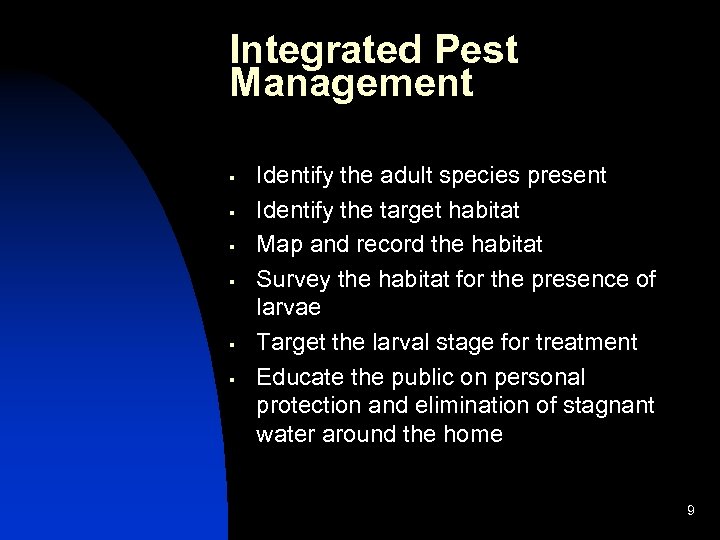 Integrated Pest Management § § § Identify the adult species present Identify the target