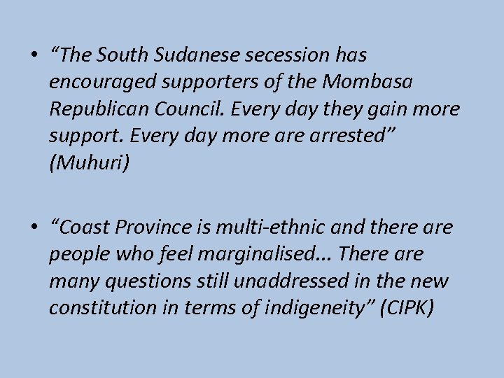  • “The South Sudanese secession has encouraged supporters of the Mombasa Republican Council.