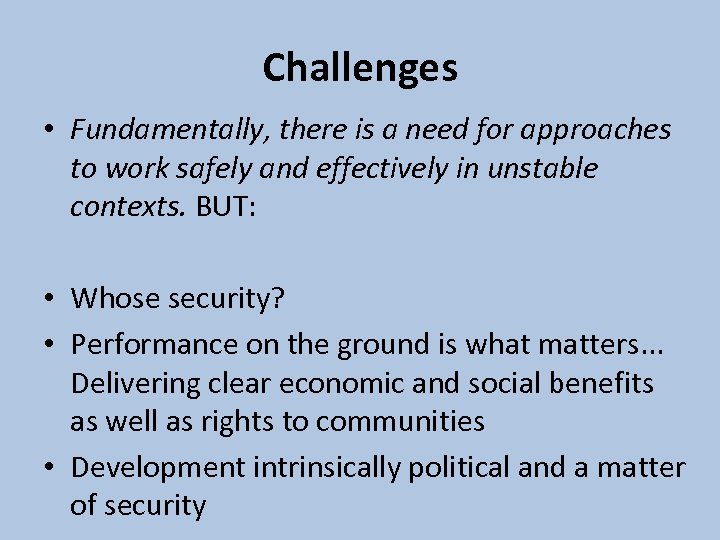 Challenges • Fundamentally, there is a need for approaches to work safely and effectively