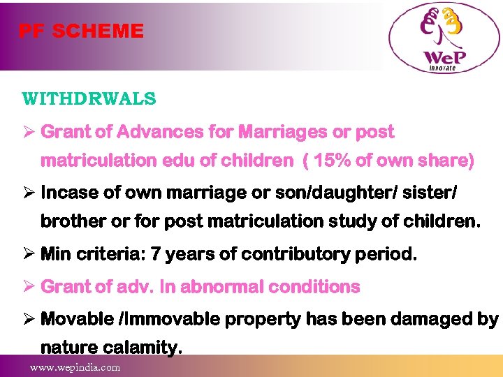 PF SCHEME WITHDRWALS Ø Grant of Advances for Marriages or post matriculation edu of