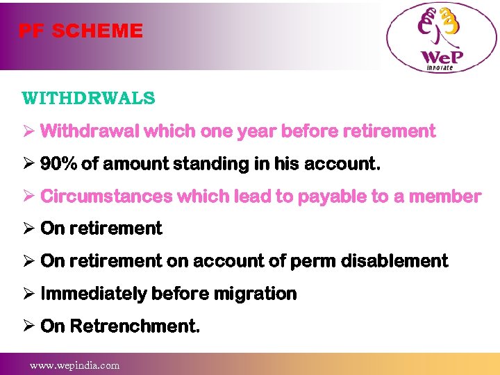 PF SCHEME WITHDRWALS Ø Withdrawal which one year before retirement Ø 90% of amount