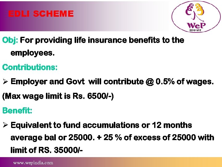 EDLI SCHEME Obj: For providing life insurance benefits to the employees. Contributions: Ø Employer