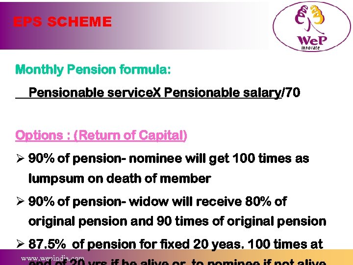 EPS SCHEME Monthly Pension formula: Pensionable service. X Pensionable salary/70 Options : (Return of