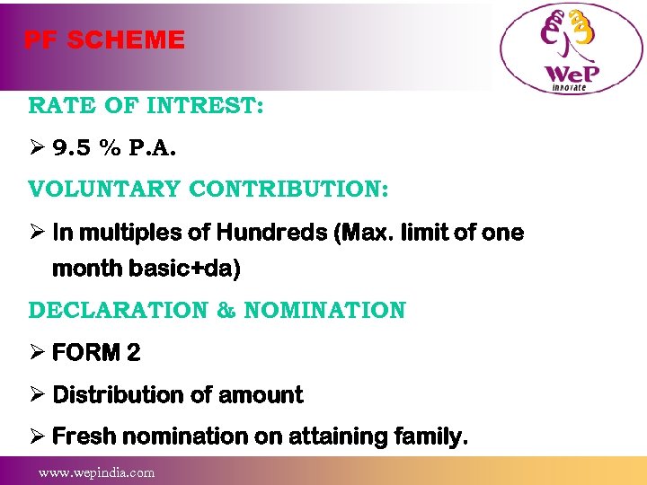 PF SCHEME RATE OF INTREST: Ø 9. 5 % P. A. VOLUNTARY CONTRIBUTION: Ø