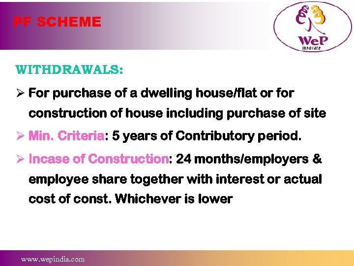 PF SCHEME WITHDRAWALS: Ø For purchase of a dwelling house/flat or for construction of
