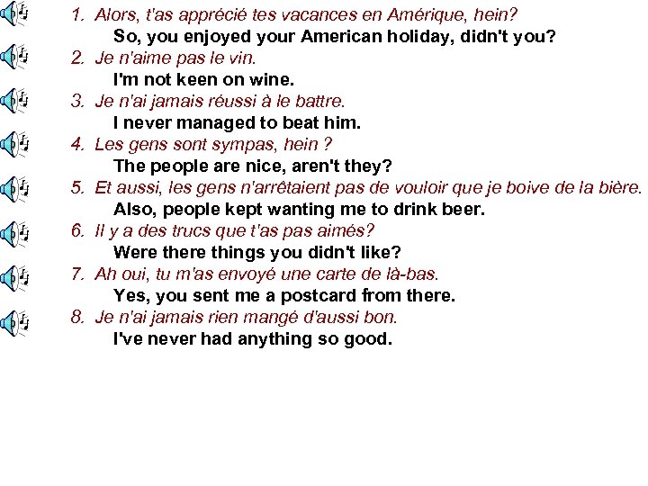1. Alors, t'as apprécié tes vacances en Amérique, hein? So, you enjoyed your American