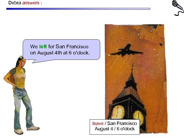 Debra answers : We left for San Francisco on August 4 th at 6