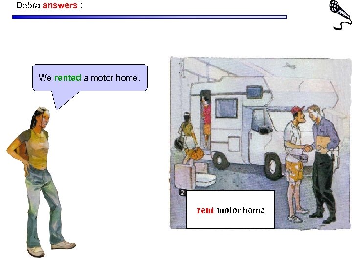 Debra answers : We rented a motor home. rent motor home 