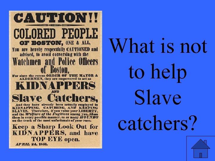 What is not to help Slave catchers? 