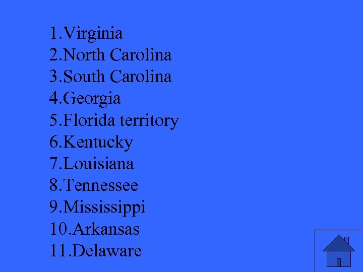 1. Virginia 2. North Carolina 3. South Carolina 4. Georgia 5. Florida territory 6.