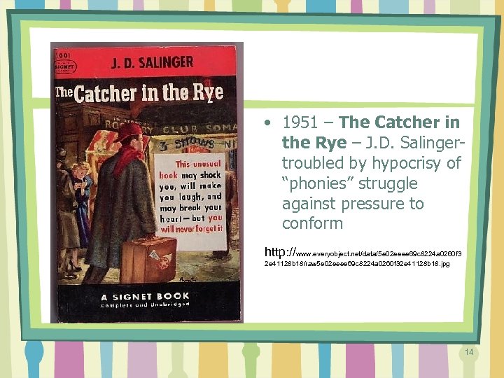  • 1951 – The Catcher in the Rye – J. D. Salingertroubled by