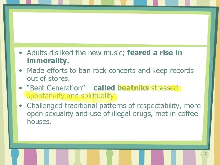  • Adults disliked the new music; feared a rise in immorality. • Made