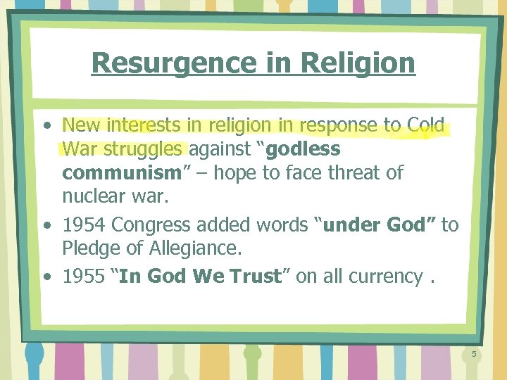 Resurgence in Religion • New interests in religion in response to Cold War struggles