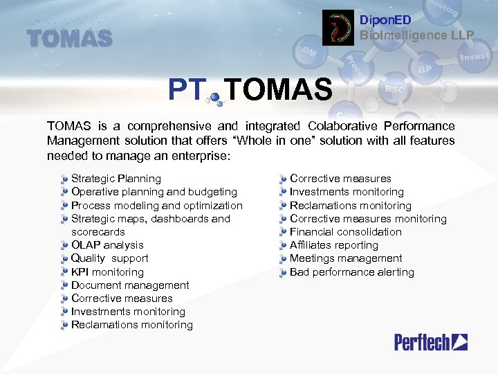 Dipon. ED Bio. Intelligence LLP PT TOMAS is a comprehensive and integrated Colaborative Performance