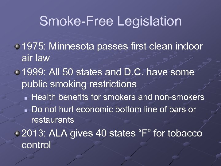 Smoke-Free Legislation 1975: Minnesota passes first clean indoor air law 1999: All 50 states
