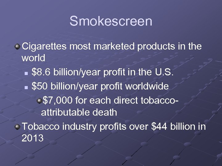 Smokescreen Cigarettes most marketed products in the world n $8. 6 billion/year profit in
