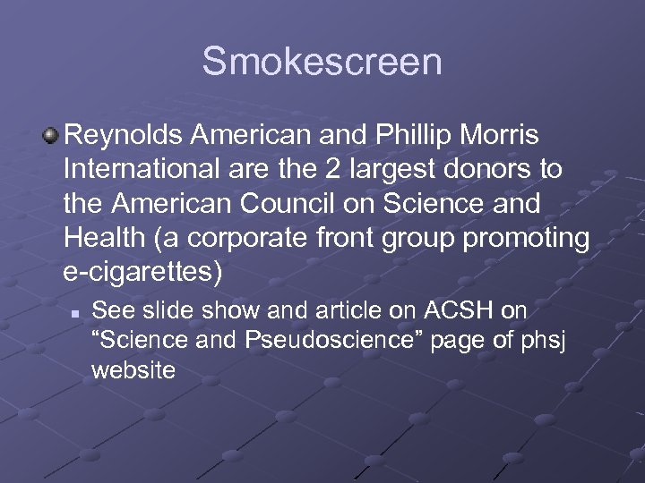 Smokescreen Reynolds American and Phillip Morris International are the 2 largest donors to the