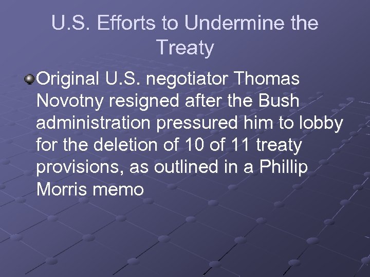 U. S. Efforts to Undermine the Treaty Original U. S. negotiator Thomas Novotny resigned
