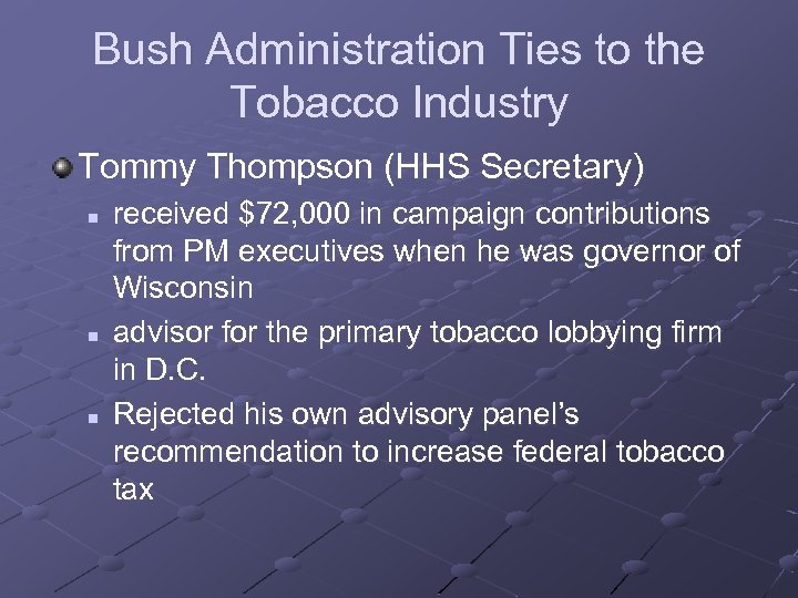 Bush Administration Ties to the Tobacco Industry Tommy Thompson (HHS Secretary) n n n