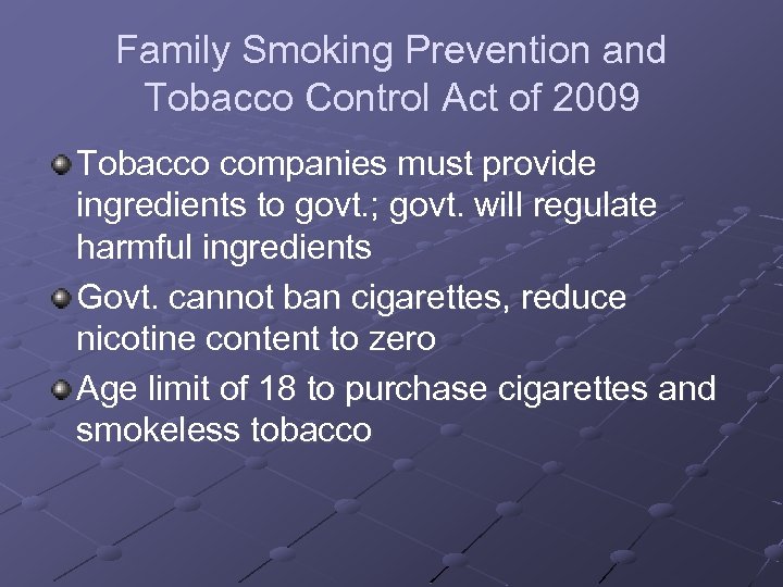 Family Smoking Prevention and Tobacco Control Act of 2009 Tobacco companies must provide ingredients