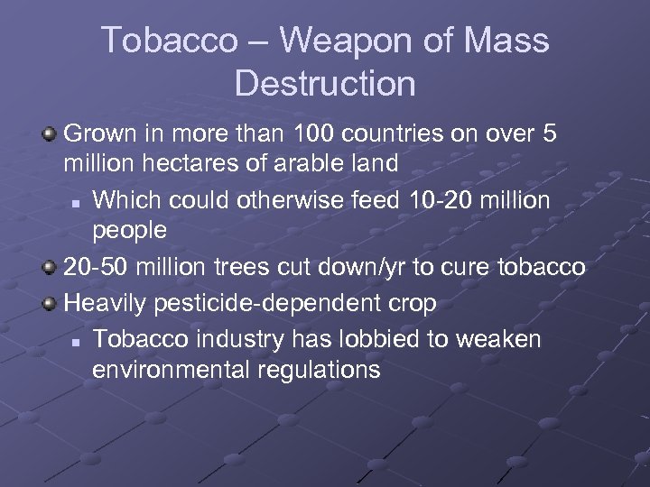 Tobacco – Weapon of Mass Destruction Grown in more than 100 countries on over
