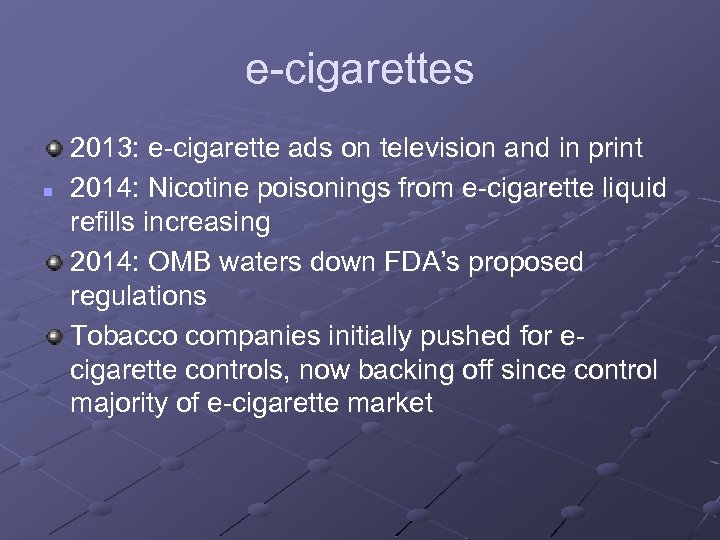 e-cigarettes n 2013: e-cigarette ads on television and in print 2014: Nicotine poisonings from