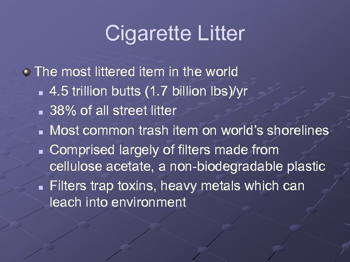 Cigarette Litter The most littered item in the world n 4. 5 trillion butts