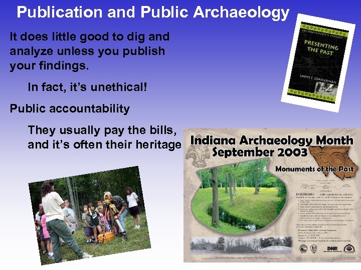 Publication and Public Archaeology It does little good to dig and analyze unless you