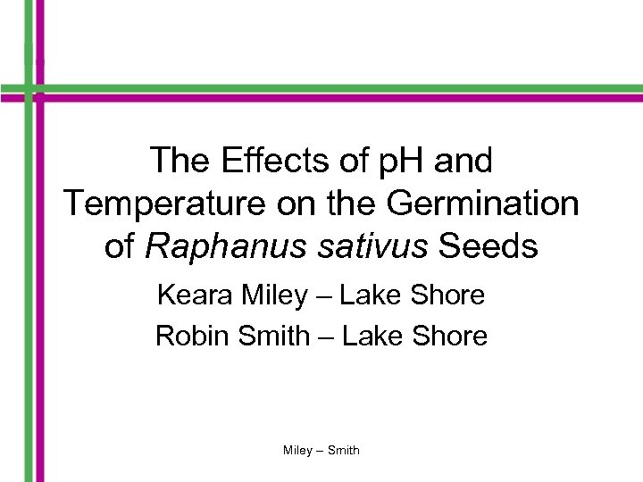 The Effects of p. H and Temperature on the Germination of Raphanus sativus Seeds