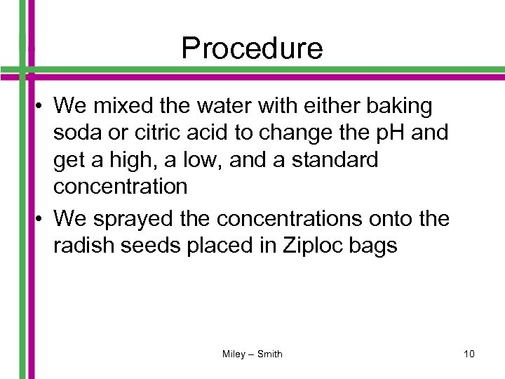 Procedure • We mixed the water with either baking soda or citric acid to