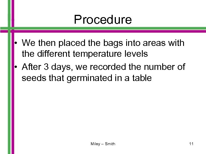 Procedure • We then placed the bags into areas with the different temperature levels