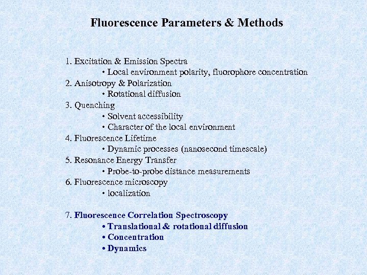 Fluorescence Parameters & Methods 1. Excitation & Emission Spectra • Local environment polarity, fluorophore