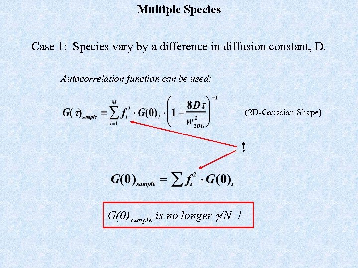 Multiple Species Case 1: Species vary by a difference in diffusion constant, D. Autocorrelation