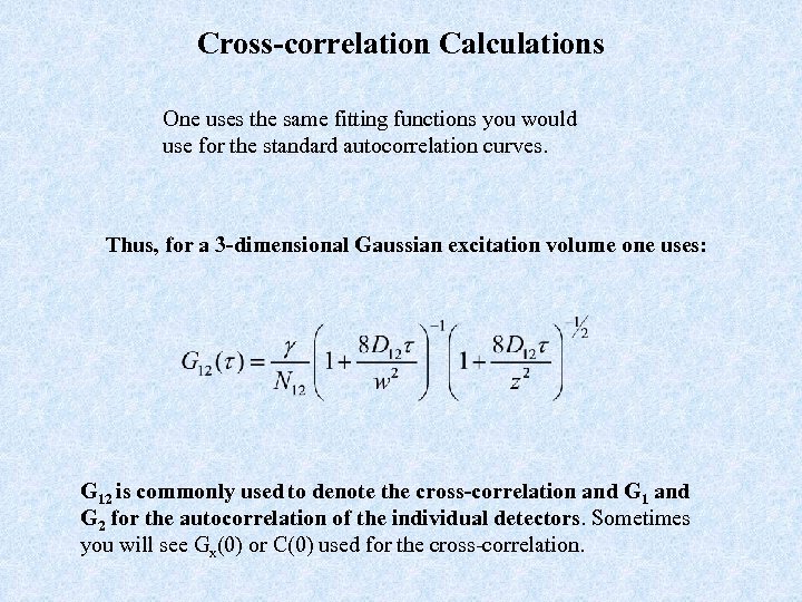 Cross-correlation Calculations One uses the same fitting functions you would use for the standard