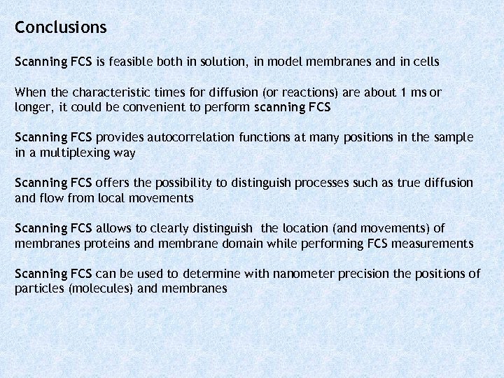 Conclusions Scanning FCS is feasible both in solution, in model membranes and in cells