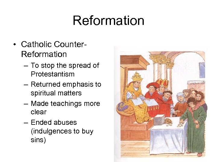 Reformation • Catholic Counter. Reformation – To stop the spread of Protestantism – Returned