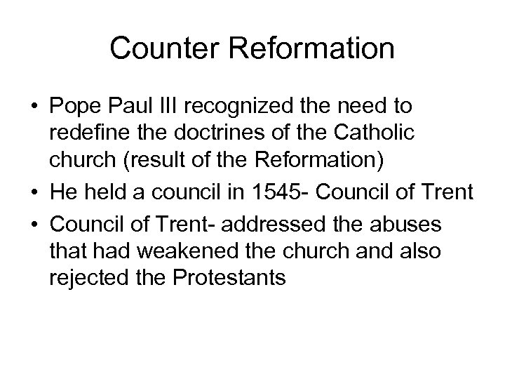 Counter Reformation • Pope Paul III recognized the need to redefine the doctrines of